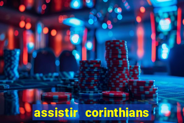 assistir corinthians futebol play hd